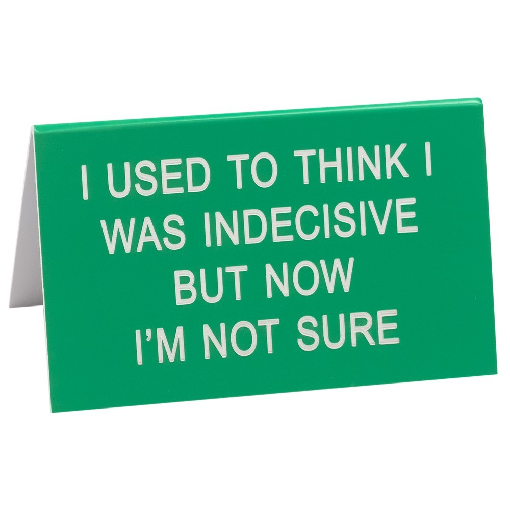 Say What Now I'm Not Sure Desk Sign  - Large