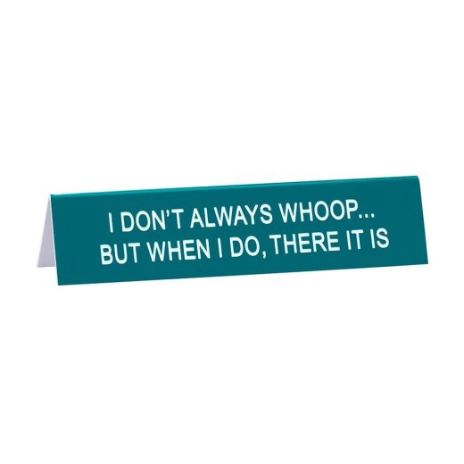 Say What WhoopThere It Is Long Desk Sign - Medium